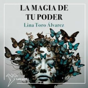La magia de tu poder, Lina Toro Álvarez