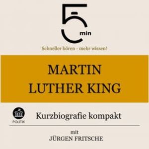 Martin Luther King: Kurzbiografie kompakt, 5 Minuten