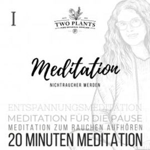 Meditation Nichtraucher werden - Meditation I - 20 Minuten Meditation, Christiane M. Heyn