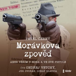 Morávkova zpověď: Věřím v Boha a své pistole, Pavel Černý