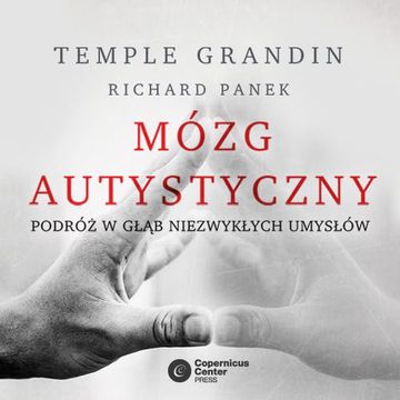 Mózg autystyczny audiobook, Richard Panek, Temple Grandin