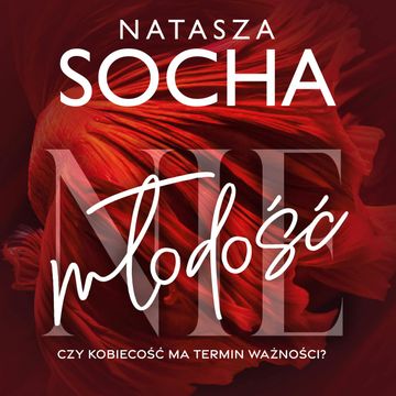 (Nie)młodość audiobook, Natasza Socha