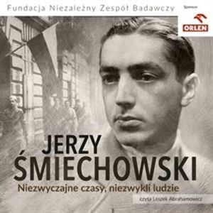 Niezwyczajne czasy, niezwykli ludzie, Jerzy Śmiechowski
