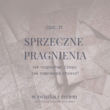 Odc. 31. Sprzeczne pragnienia - jak rozpoznać, czego tak naprawdę chcesz? audiobook, Agnieszka Piekarska