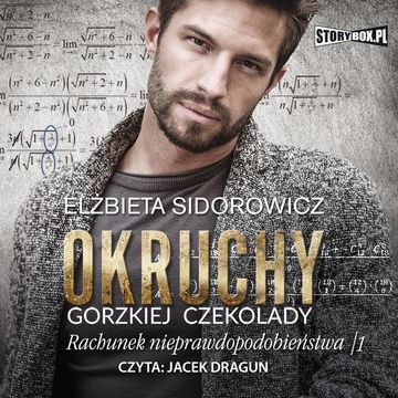 Okruchy gorzkiej czekolady. Tom 3. Rachunek nieprawdopodobieństwa. Część 1 audiobook, Elżbieta Sidorowicz