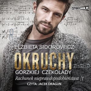 Okruchy gorzkiej czekolady. Tom 3. Rachunek nieprawdopodobieństwa. Część 1, Elżbieta Sidorowicz