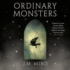 Ordinary Monsters, J M Miro