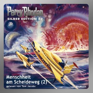 Menschheit am Scheideweg - Teil 2 (Perry Rhodan Silber Edition 80), Kurt Mahr