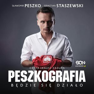 Peszkografia. Będzie się działo, Sebastian Staszewski, Sławomir Peszko