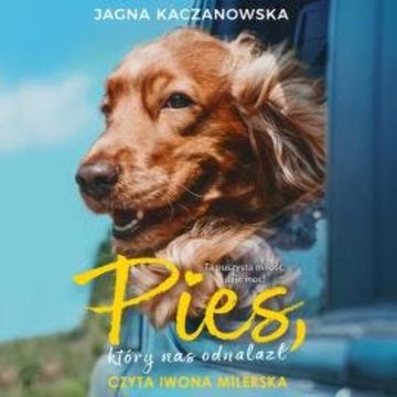 Pies, który nas odnalazł audiobook, Jagna Kaczanowska