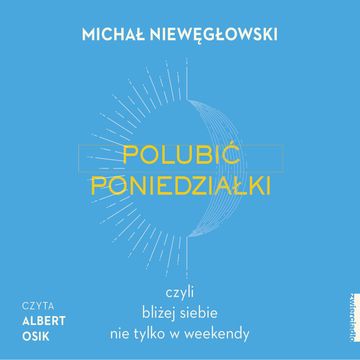 Polubić poniedziałki, czyli bliżej siebie nie tylko w weekendy, Michał Niewęgłowski
