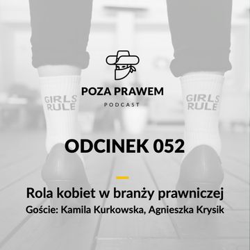 PP#052 - Rola kobiet w branży prawniczej. Kamila Kurkowska, Agnieszka Krysik audiobook, Jerzy Rajkow-Krzywicki, Szymon Kwiatkowski
