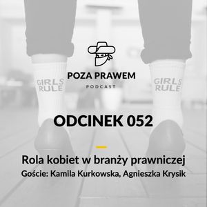 PP#052 - Rola kobiet w branży prawniczej. Kamila Kurkowska, Agnieszka Krysik, Jerzy Rajkow-Krzywicki, Szymon Kwiatkowski
