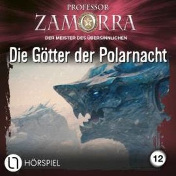 Professor Zamorra, Folge 12: Die Götter der Polarnacht audiobook, Simon Borner