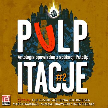 Pulpitacje #2 audiobook, Bartosz Hyla, Beata Baran, E.D. Skinner, Ewa Czajka, Filip Chrzuszcz, Henry Altimus, Herbert George Wells, Izabela Grabda, Jakub Pawełek, Jerzy Rzymowski, Johnston McCulley, Kajetan Szokalski, Łukasz Radecki, Marcin Kończewski aka Koń Movie, Marta Sobiecka, Mateusz Woźniak, Michał Organiściak, Nadzieja Niedźwiecka, Oliphant, Ronald