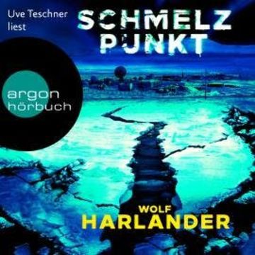 Schmelzpunkt (Ungekürzte Lesung) audiobook, Wolf Harlander
