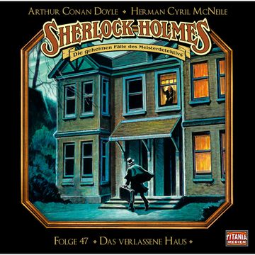Sherlock Holmes - Die geheimen Fälle des Meisterdetektivs, Folge 47: Das verlassene Haus audiobook, Arthur Conan Doyle, Herman Cyril McNeile