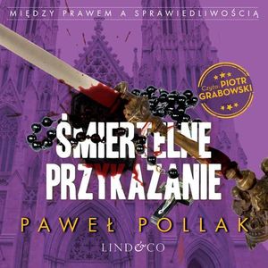 Śmiertelne przykazanie. Między prawem a sprawiedliwością. Tom 4, Paweł Pollak