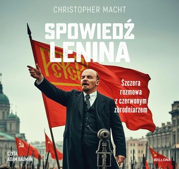 Spowiedź Lenina. Szczera rozmowa z czerwonym zbrodniarzem audiobook, Christopher Macht