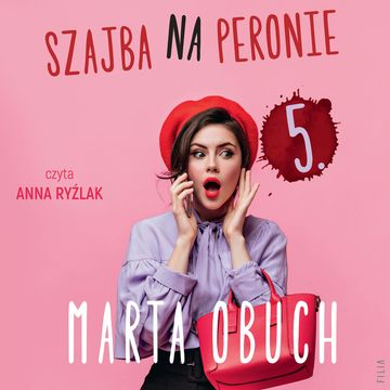 Szajba na peronie 5. audiobook, Marta Obuch