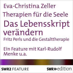 Therapien für die Seele - Das Lebensskript verändern, Eva-Christina Zeller