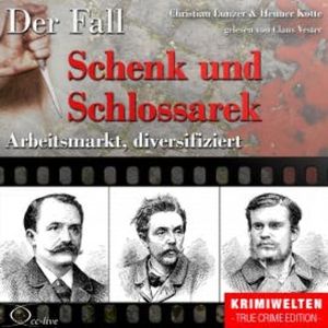 Truecrime - Arbeitsmarkt diversifiziert (Der Fall Schenk und Schlossarek), Henner Kotte