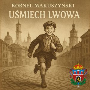 Uśmiech Lwowa, Kornel Makuszyński