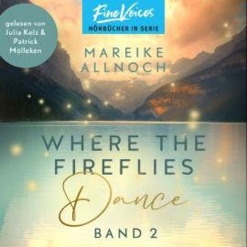 Where the Fireflies Dance - Lake-Louise-Reihe, Band 2 (ungekürzt) audiobook, Mareike Allnoch