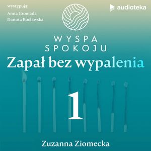 Wyspa Spokoju – zapał bez wypalenia. Odcinek 1, Zuzanna Ziomecka