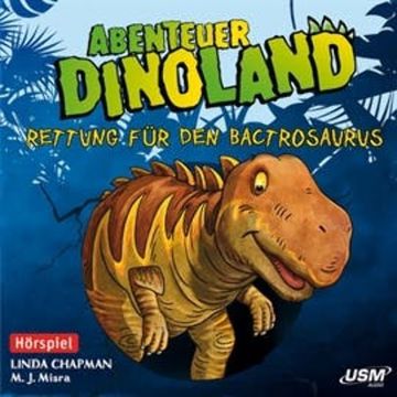 Rettung für den Bactrosaurus (Abenteuer Dinoland 2) audiobook, Linda Chapman, Michelle Misra