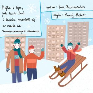 Bajka o tym, jak Gucio, Leoś i Tadziu przenieśli się w czasie na zaczarowanych sankach, Ewa Ruszkiewicz