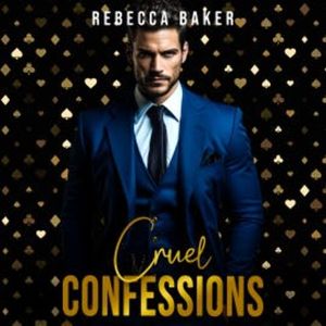 Cruel Confessions, Rebecca Baker