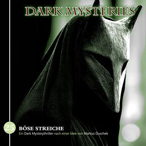 Dark Mysteries, Folge 25: Böse Streiche (ungekürzt), Markus Duschek