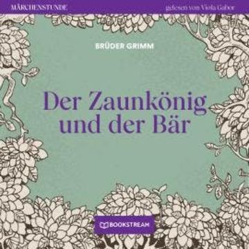 Der Zaunkönig und der Bär - Märchenstunde, Folge 95 (Ungekürzt) audiobook, Brüder Grimm