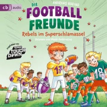 Die Football-Freunde – Rebels im Superschlamassel audiobook, Andreas Hüging