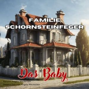 Familie Schornsteinfeger - Das Baby, Angela Weckerlein