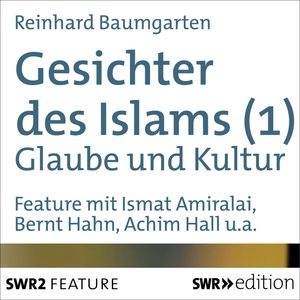 Gesichter des Islams - Glaube und Kultur, Reinhard Baumgarten