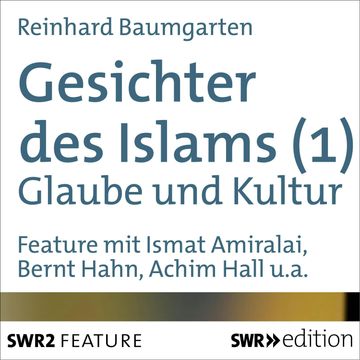 Gesichter des Islams - Glaube und Kultur audiobook, Reinhard Baumgarten