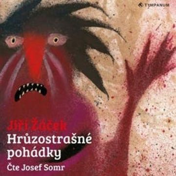 Hrůzostrašné pohádky audiobook, Jiří Žáček