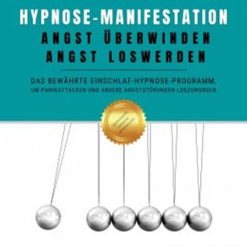 Hypnose-Manifestation: Angst überwinden, Angst loswerden audiobook, Institut für angewandte Hypnose