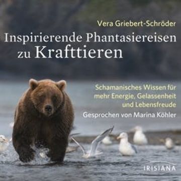 Inspirierende Phantasiereisen zu Krafttieren audiobook, Vera Griebert-Schröder
