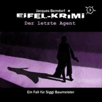 Jacques Berndorf, Eifel-Krimi, Folge 3: Der letzte Agent audiobook, Jacques Berndorf, Markus Duschek, Markus Winter