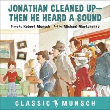 Jonathan Cleaned Up - Classic Munsch Audio (Unabridged) audiobook, Robert Munsch