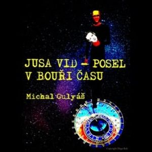 Jusa Vid - Posel v bouři času, Michal Gulyáš