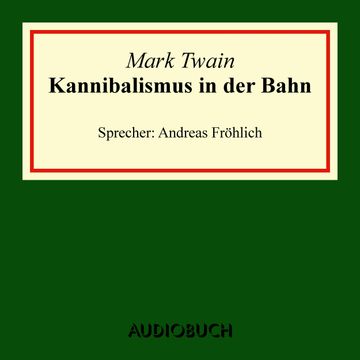 Kannibalismus in der Bahn audiobook, Mark Twain