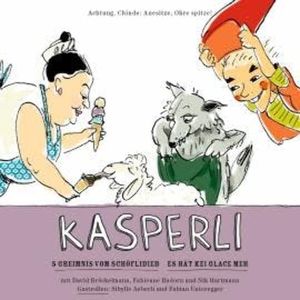 Kasperli, S Gheimnis vom Schöflidieb / Es hät kei Glace meh, Nadia Meier, Nadja Zimmermann