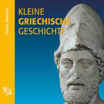 Kleine griechische Geschichte (Ungekürzt) audiobook, Pedro Barceló