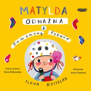 Matylda Odważna i Pralkowy Potwór, Ilona Kostecka