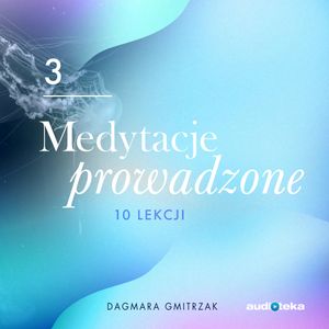 Medytacje prowadzone 3. Wzmocnienie zdrowia i odporności, Dagmara Gmitrzak