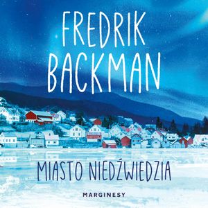 Miasto niedźwiedzia. Tom 1, Fredrik Backman